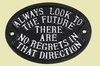 Always look to the future there are no regrets in that direction