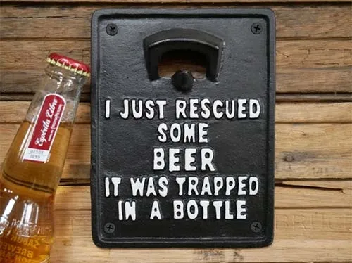 I just rescued some beer - it was trapped in a bottle. Bottle Opener